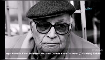 Yaşar Kemal'in sesinden 'O Yar Gelir' türküsü