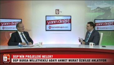 DSP'nin projeleri neler? (Ahmet Murat Özbilge)