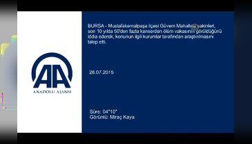 Bursa'da mahallede kanserden ölen artınca araştırma istediler