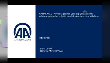 Çanakkale'de 33 yabancı uyruklu yakalandı