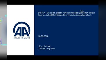 Bursa'da adam kaçırma ve darp iddiası