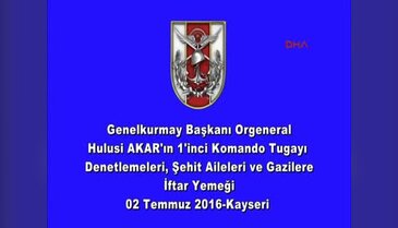 Orgeneral Akar'dan şehit ailelerine: Sayenizde sırtımız yere gelmez