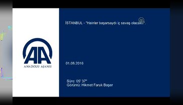 "Hainler başarsaydı iç savaş olacaktı"