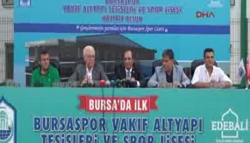 Bursaspor spor lisesi projesini tanıttı
