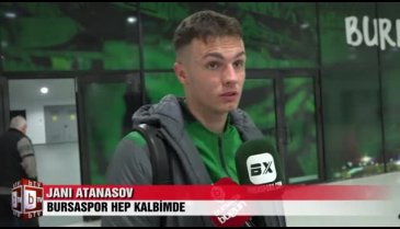 Jani Atanasov: Bursaspor hep kalbimde