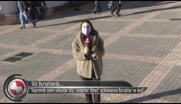 "Depremde zaten yoksullar ölür, zenginler ölmez" açıklamasına Bursalılar ne dedi? (ÖZEL HABER)