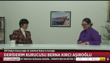 Sektörel Bakış'ın konuğu Berna Kırcı Aşıroğlu