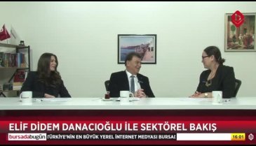 Sektörel Bakış'ın konukları Ayhan Korgavuş ve Dilara Korgavuş Sönmez
