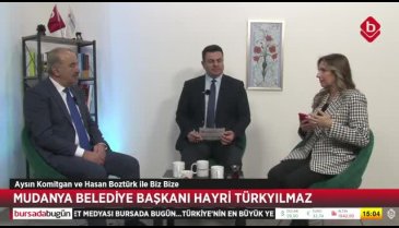 Biz Bize'nin konuğu Mudanya Belediye Başkanı Hayri Türkyılmaz