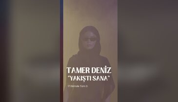 Bursalı şarkıcı Tamer Deniz'den "Yakıştı Sana" geliyor!
