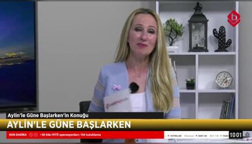 Aylin'le Güne Başlarken 21 Ekim 2025 - DAĞDER Genel Başkanı Derya Başak
