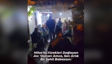 Şehadet haberi böyle verildi: 'Osman Amca artık bir şehit babasısın...'