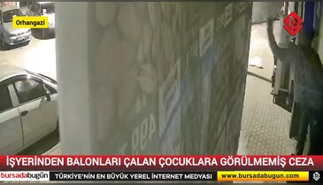 Bursa'da balonları çalanlara ders niteliğinde ceza!
