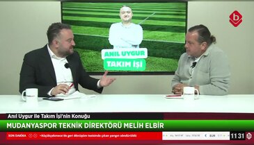 Anıl Uygur İle Takım İşi 26 Kasım 2025 - Melih Elbir