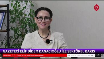 Elif Didem Danacıoğlu ile Sektörel Bakış 4 Aralık 2025 - Pervin Karaçam