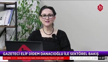 Elif Didem Danacıoğlu ile Sektörel Bakış 18 Aralık 2025 - Emekli Banka Bölge Müdürü Burak Bozkaya
