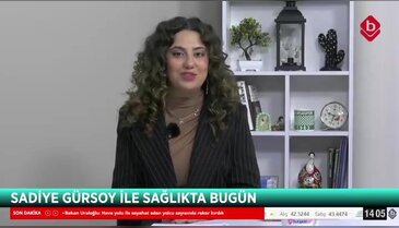 Sadiye Gürsoy ile Sağlıkta Bugün 07 Ocak 2026 - Dyt. Çağla Koç