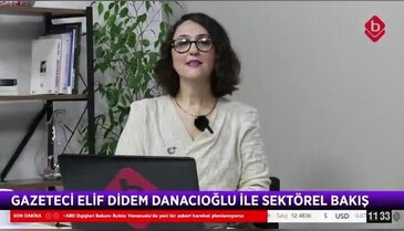 Gazeteci Elif Didem Danacıoğlu ile Sektörel Bakış 29 Ocak 2026 - BUKSİAD Yönetim Kurulu Başkanı Dr. İlker Duran