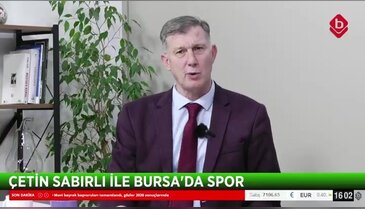 Çetin Sabırlı ve Cevdet Altınel İle Bursa'da Spor 09 Şubat 2026
