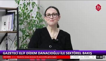 Gazeteci Elif Didem Danacıoğlu ile Sektörel Bakış 19 Şubat 2026 - BİSİAD Yönetim Kurulu Başkanı İdris Doğrul