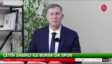 Çetin Sabırlı ve Cevdet Altınel İle Bursa'da Spor 23 Şubat 2026