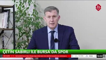 Çetin Sabırlı ve Cevdet Altınel İle Bursa'da Spor 02 Mart 2026