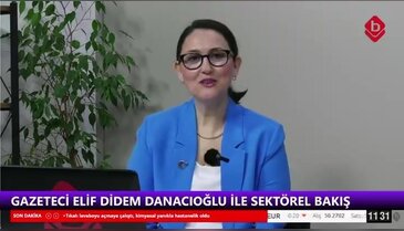 Gazeteci Elif Didem Danacıoğlu ile Sektörel Bakış 12 Mart 2026 BUİKAD Başkanı Şeyda Şençayır