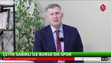 Çetin Sabırlı ve Cevdet Altınel İle Bursa'da Spor 16 Mart 2026