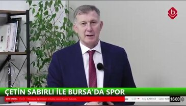 Çetin Sabırlı ve Cevdet Altınel İle Bursa'da Spor 23 Mart 2026