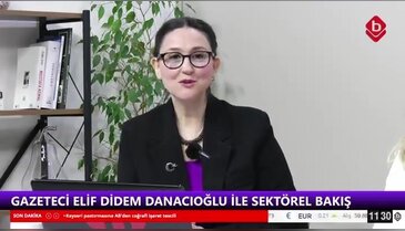 Gazeteci Elif Didem Danacıoğlu ile Sektörel Bakış 25 Mart 2026 Tülin Demir - Sevgi Baysal