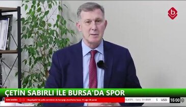 Çetin Sabırlı ve Cevdet Altınel İle Bursa'da Spor 30 Mart 2026