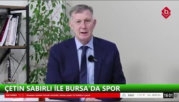Çetin Sabırlı ve Cevdet Altınel İle Bursa'da Spor 13 Nisan 2026