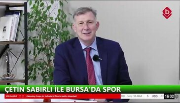 Çetin Sabırlı ve Cevdet Altınel İle Bursa'da Spor 27 Nisan 2026