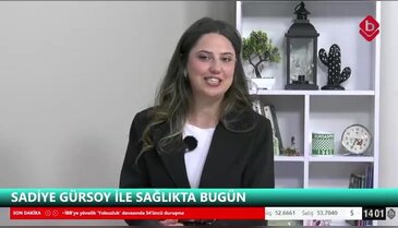 Sadiye Gürsoy ile Sağlıkta Bugün 06 Mayıs 2026 Nev Sağlık Grubu Klinik Psikoloji Bölümü Psk. Bahar Kalyoncu
