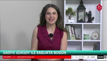 Sadiye Gürsoy ile Sağlıkta Bugün 13 Mayıs 2026 Nev Sağlık Grubu Klinik Psikoloji Bölümü Psk. Bahar Kalyoncu