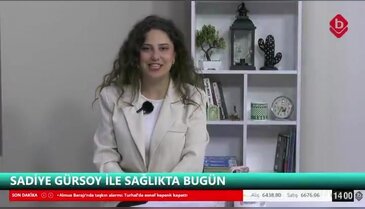 Sadiye Gürsoy ile Sağlıkta Bugün 20 Mayıs 2026 Nev Sağlık Grubu Beslenme ve Diyet Bölümü Dyt. Hatice Gül Turan Suruş