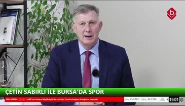 Çetin Sabırlı ve Cevdet Altınel İle Bursa'da Spor 15 Haziran 2026