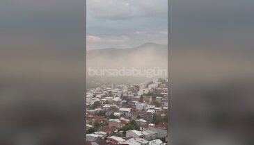 Bursa'yı fırtına ile birlikte toz bulutu sardı! Kameralar kaydetti...